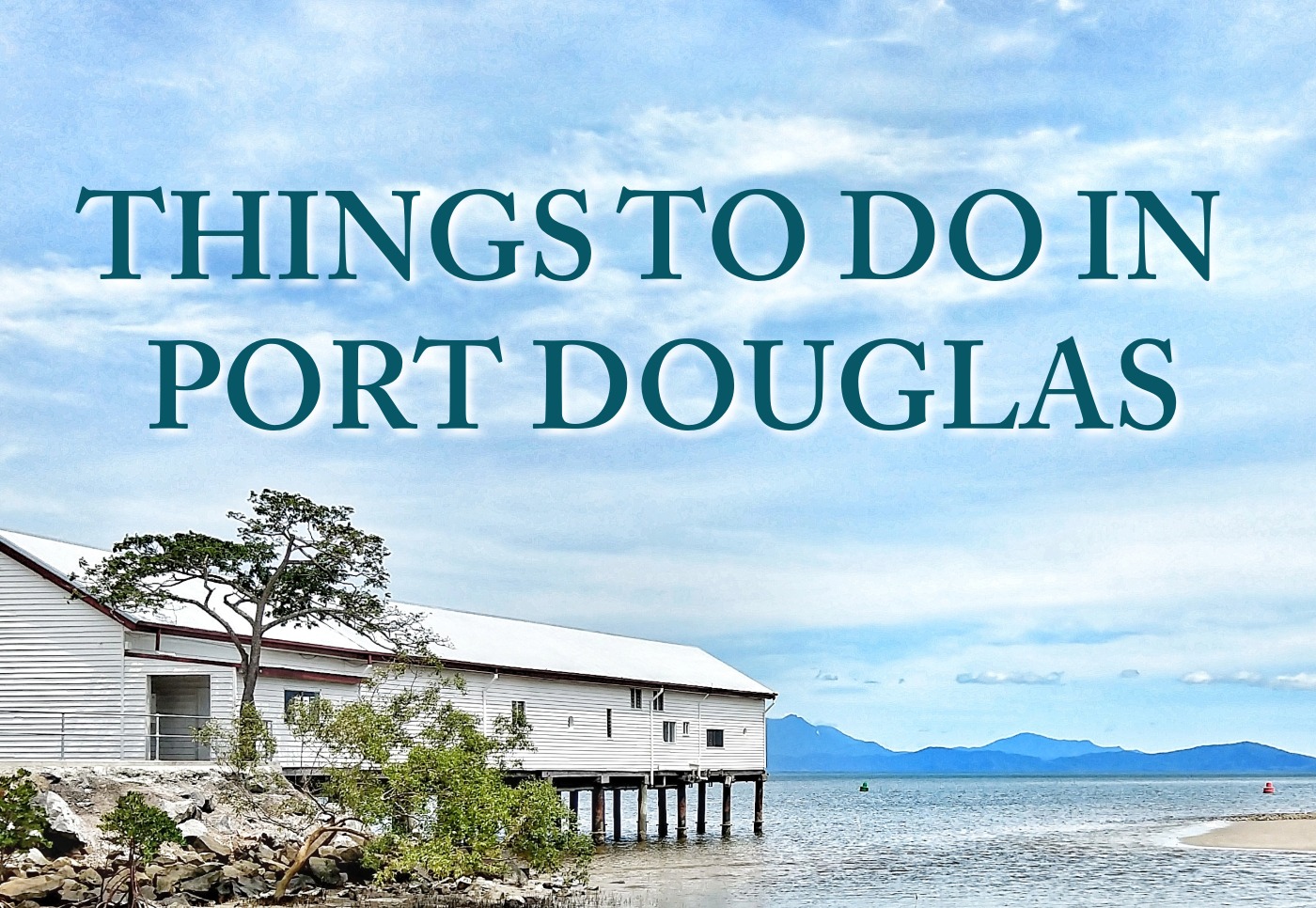 Port Douglas view test reads "Things to Do in Port Douglas"