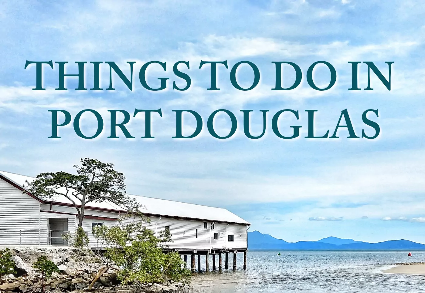 Port Douglas view test reads "Things to Do in Port Douglas"